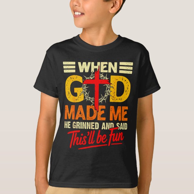 Als Gott mich erschuf, wird das ein Spaß sein Chri T-Shirt (Vorderseite)