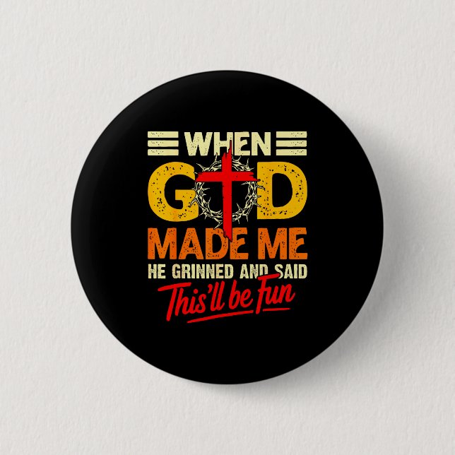 Als Gott mich erschuf, wird dies ein lustiger chri Button (Vorderseite)