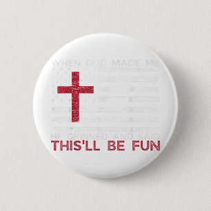 Als Gott mich gemacht hat, sagte er, das sei Spaß  Button