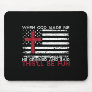 Als Gott mich gemacht hat, sagte er, das sei Spaß Mousepad