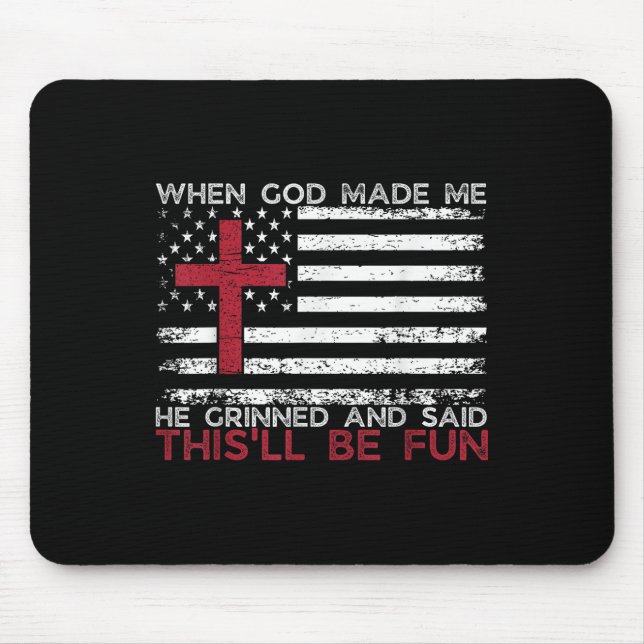 Als Gott mich gemacht hat, sagte er, das sei Spaß  Mousepad (Vorne)