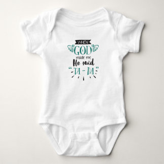 Als Gott mich gemacht hat, sagte er Ta Da Baby Strampler