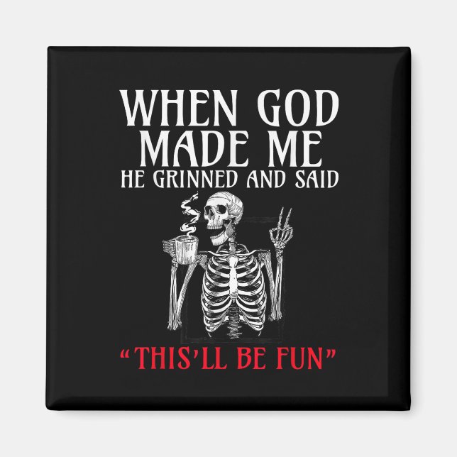 Als Gott mich herstellte, weinte er und sagte, die Magnet (Vorne)