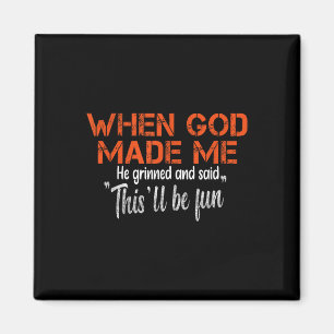 Als Gott mich herstellte, weinte er und sagte Funn Magnet