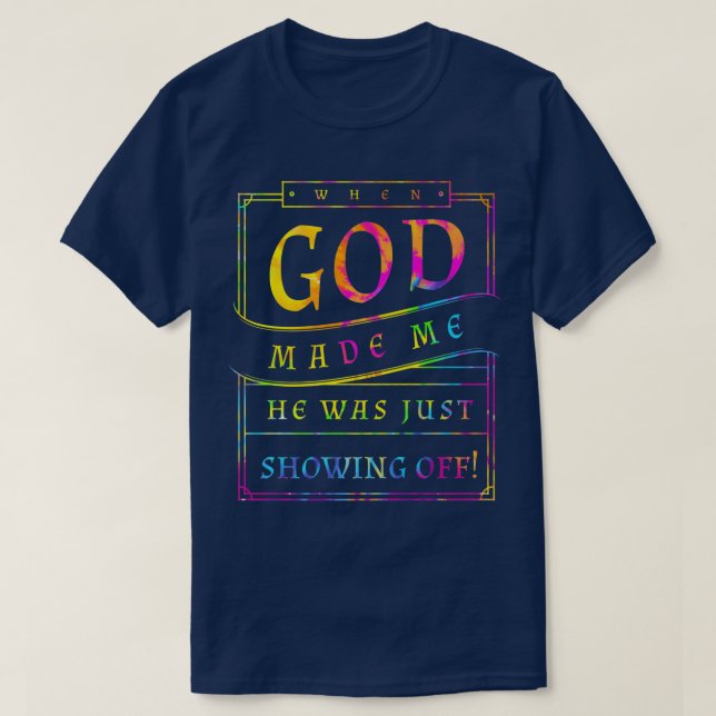 Als Gott mich herstellte, zeigte er gerade die son T-Shirt (Design vorne)