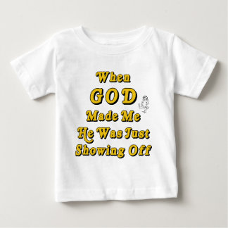 Als Gott mich machte, führte er gerade vor Baby T-shirt