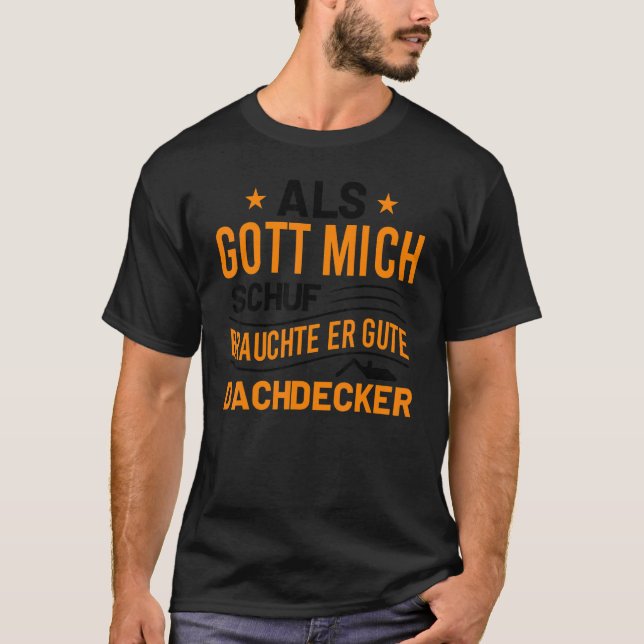 Als Gott Mich Schuf Brauchte Er Guten Dachdecker T-Shirt (Vorderseite)