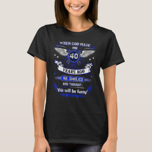 Als Gott mich vor 40 Jahren machte 40 Geburtstag 3 T-Shirt