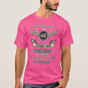Als Gott mich vor 40 Jahren zum 40. Geburtstag mac T-Shirt