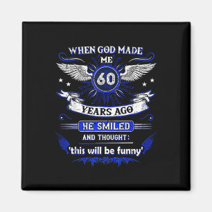 Als Gott mich vor 60 Jahren gemacht hat, vor 60 Ja Magnet