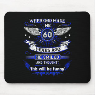 Als Gott mich vor 60 Jahren gemacht hat, vor 60 Ja Mousepad
