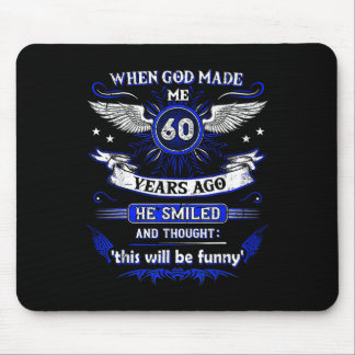Als Gott mich vor 60 Jahren gemacht hat, vor 60 Ja Mousepad
