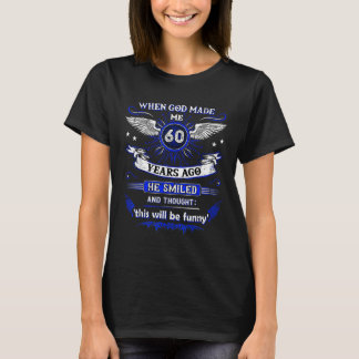Als Gott mich vor 60 Jahren gemacht hat, vor 60 Ja T-Shirt
