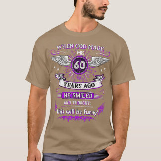 Als Gott mich vor 60 Jahren machte 60 T-Shirt