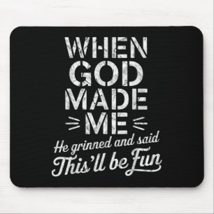Als Gott mich zum Grinsen brachte, sagte er, das s Mousepad
