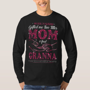 Als Gott mir zwei Titel Mama und Granna Mutter gab T-Shirt