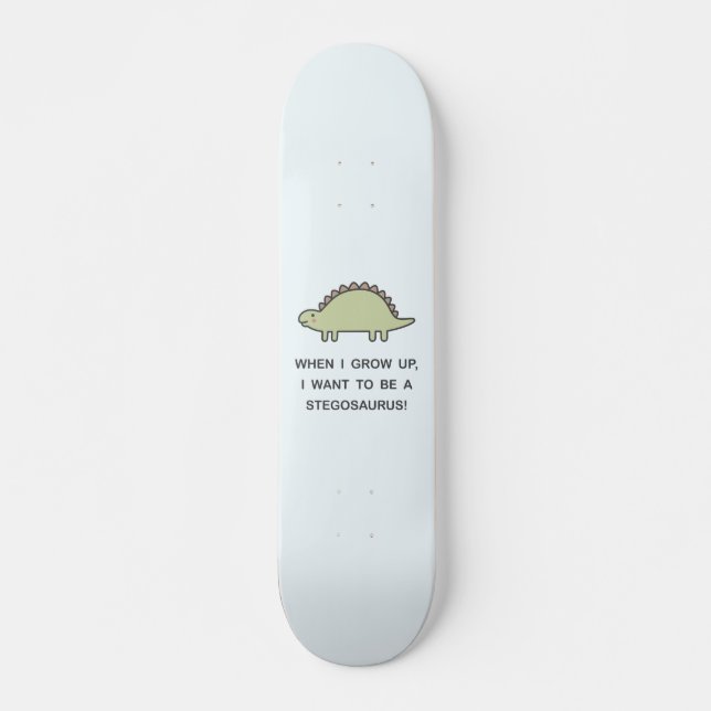 Als ich aufwuchs, Wollte ich, ein Stegosaurus zu s Skateboard (Vorne)
