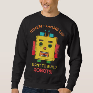 Als ich aufwuchs, Wollte ich Roboter für Robot FA  Sweatshirt