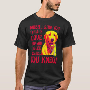 Als ich dich sah, fiel ich in Liebe, lächelte du,  T-Shirt