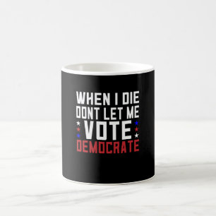 Als ich Die, Ließ ich mich nicht demokratisch Kaffeetasse