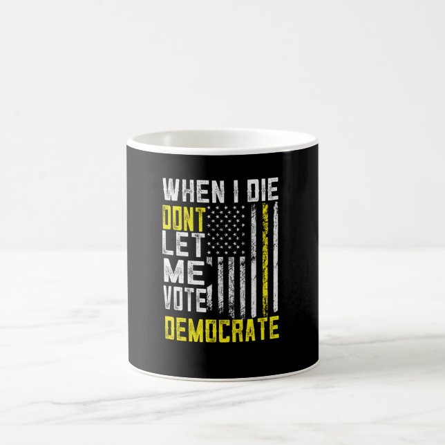 Als ich Die, Ließ ich nicht für Demokrat Kaffeetasse (Mittel)