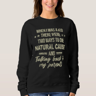 Als ich ein Kind war, gab es zwei Wege zu sterben Sweatshirt