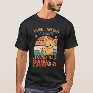 Als ich eine Hand brauchte, fand ich deine Paw Chi T-Shirt