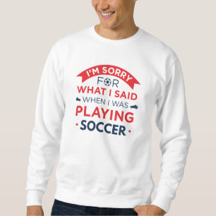 Als ich Fußball spielte Sweatshirt