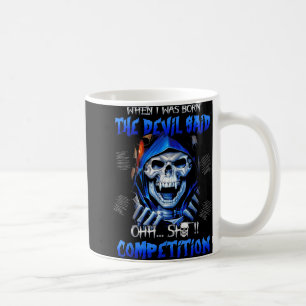 Als ich Geboren war, sagte der Teufel "Wettbewerb" Kaffeetasse