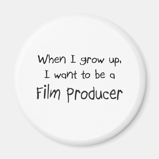 Als ich groß bin, wollte ich Filmproduzent zu werd Magnet (Vorne)
