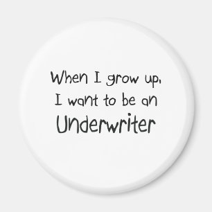 Als ich groß bin, wollte ich, Underwriter zu werde Magnet