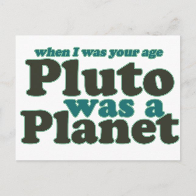 Als ich in deinem Alter war Pluto ein Planet Postkarte (Vorderseite)