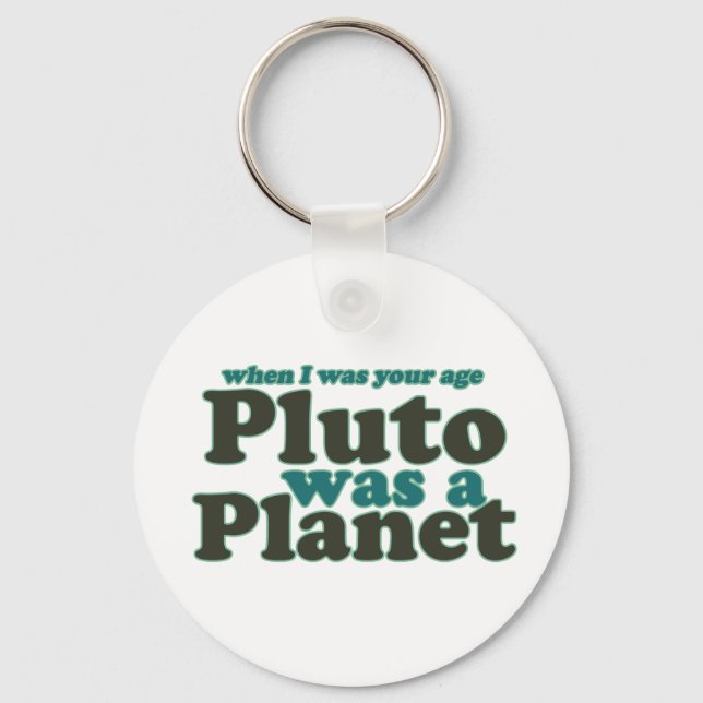 Als ich in deinem Alter war Pluto ein Planet Schlüsselanhänger (Vorderseite)