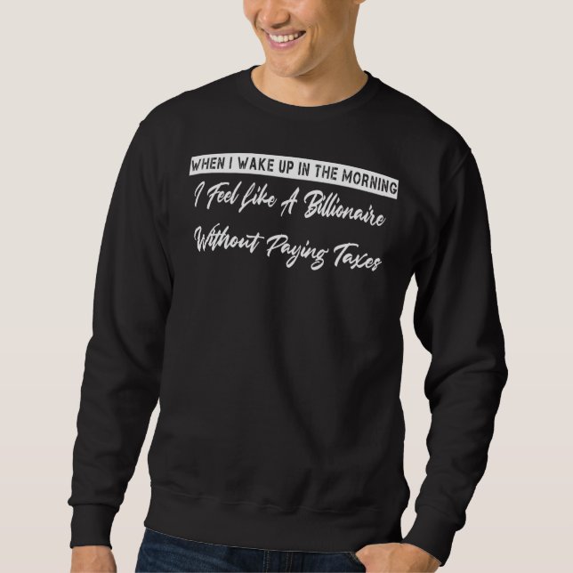 Als ich morgens im sarkastischen Spaß Weckte Sweatshirt (Vorderseite)