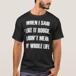 Als ich sagte, ich mag es grob, habe ich nicht mei T-Shirt