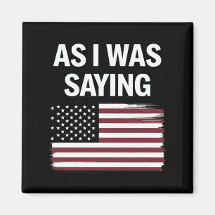 Als ich Sprichwort lustige politische Trump 2024 Magnet