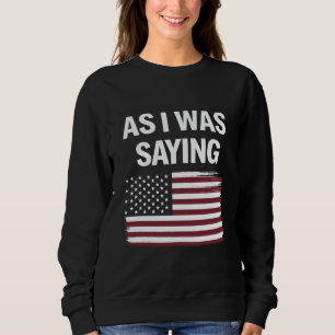 Als ich Sprichwort lustige politische Trump 2024 Sweatshirt