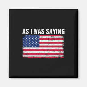 Als ich Sprichwort lustige politische Trump Zitat  Magnet