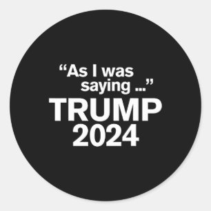 Als ich Sprichwort Trump 2024 für Präsident 1 war Runder Aufkleber