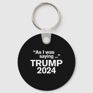 Als ich Sprichwort Trump 2024 für Präsident 1 war Schlüsselanhänger