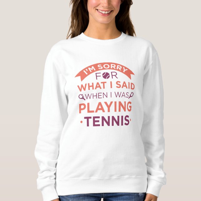 Als ich Tennis spielte Sweatshirt (Vorderseite)