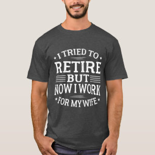 Als ich versuchte, in den Ruhestand zu gehen, aber T-Shirt