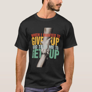 Als ich Wollte, Gott aufzugeben, sagte ich mir, au T-Shirt