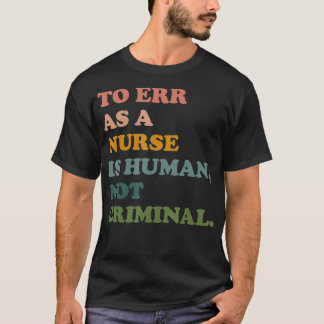 Als Krankenschwester zu irren ist menschlich, nich T-Shirt