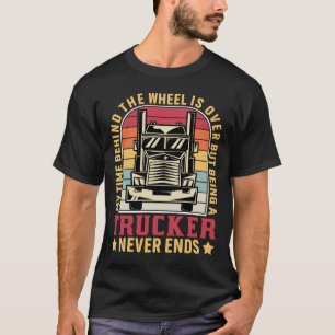 Als LKW-Fahrer hört man nie auf Pensionierter LKW- T-Shirt