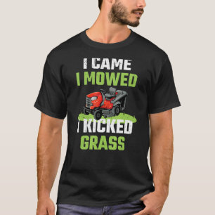 Als Männer kamen, mähte ich und trat Gras Rasen T-Shirt
