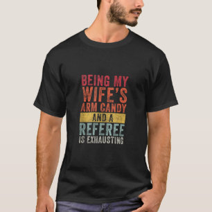 Als meine Ehefrau den Arm Candy-Schiedsrichter Hus T-Shirt