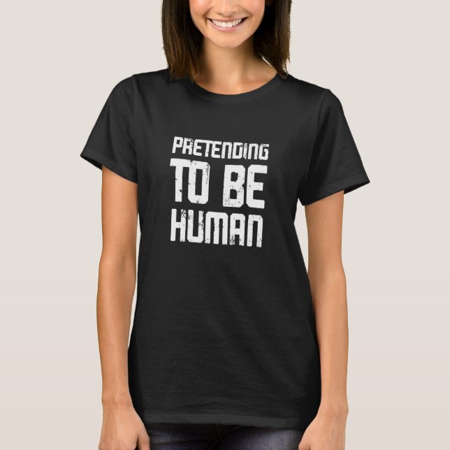 Als Mensch so tun, als ob man unangenehm anders un T-Shirt (Vorderseite)