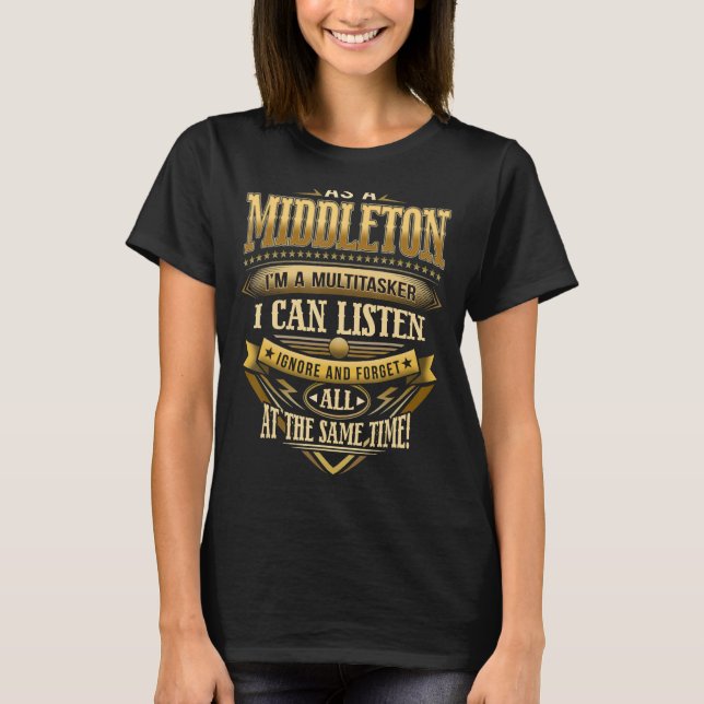 Als MIDDLETON bin ich Multitasker und kann Ignorie T-Shirt (Vorderseite)