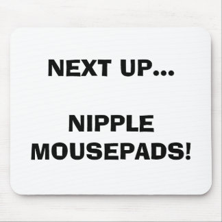 ALS NÄCHSTES HERAUF… NIPPEL MOUSEPADS! MOUSEPAD